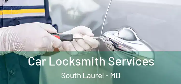 Car Locksmith Services South Laurel - MD
