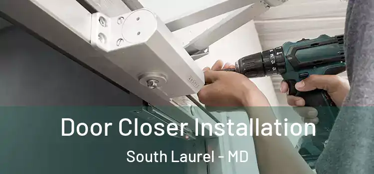  Door Closer Installation South Laurel - MD