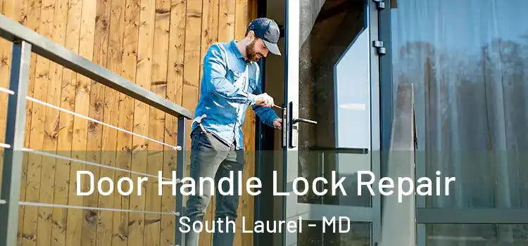 Door Handle Lock Repair South Laurel - MD