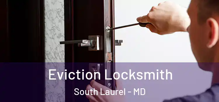 Eviction Locksmith South Laurel - MD
