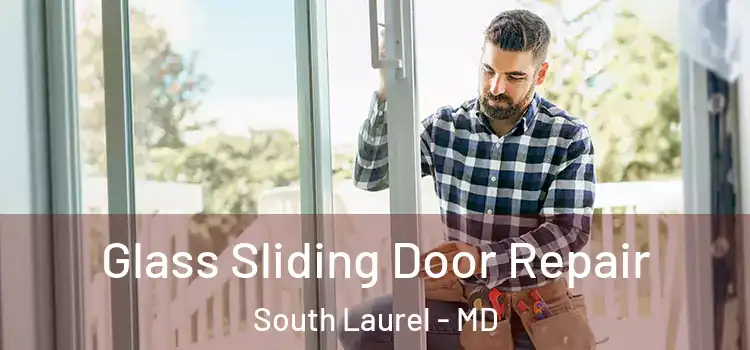 Glass Sliding Door Repair South Laurel - MD