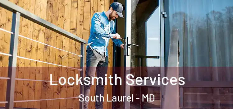 Locksmith Services South Laurel - MD
